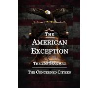 The American Exception: The 250 Year Arc
