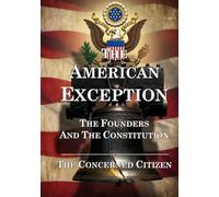 The American Exception: The Founders and the Constitution
