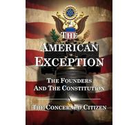 The American Exception: The Founders and the Constitution