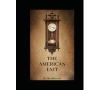 THE AMERICAN EXIT: From a Broken System to a Relentless Dream