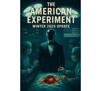 The American Experiment: Winter 2025 Update - A Political Thriller About Power, Corruption, and the Price of Healthcare: A dystopian near-future political thriller