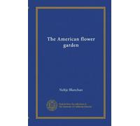 The American flower garden