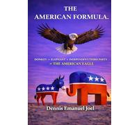 THE AMERICAN FORMULA: DONKEY+ELEPHANT+INDEPENDENT/THIRD PARTY= THE AMERICAN EAGLE