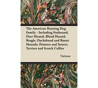 The American Hunting Dog Family - Including Foxhound, Deer Hound, Bl (Tascabile)
