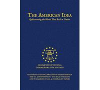 The American Idea: Rediscovering the Words That Built a Nation