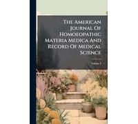 The American Journal Of Homoeopathic Materia Medica And Record Of Medical Science