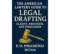 The American Lawyer’s Guide to Legal Drafting: Clarity, Precision, and Persuasion