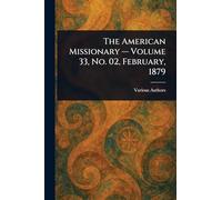 The American Missionary - Volume 33, No. 02, February, 1879