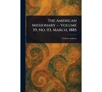 The American Missionary - Volume 39, No. 03, March, 1885