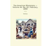 The American Missionary - Volume 44, No. 02, February, 1890