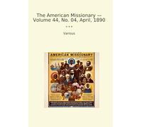 The American Missionary - Volume 44, No. 04, April, 1890