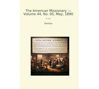 The American Missionary - Volume 44, No. 05, May, 1890