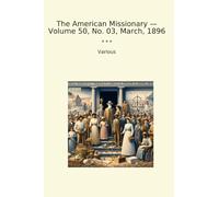 The American Missionary - Volume 50, No. 03, March, 1896