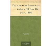 The American Missionary - Volume 50, No. 05, May, 1896