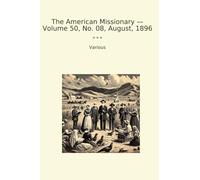 The American Missionary - Volume 50, No. 08, August, 1896