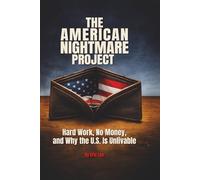 The American Nightmare Project: Hard Work, No Money, and Why the U.S. Is Unlivable