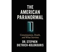 THE AMERICAN PARANORMAL: Technology, Spiritualism, and the Search for Proof of Life After Death