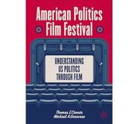 The American Political Film Festival: Understanding Us Politics Through Film