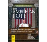The american pope. Building bridges to build peace-Costruire ponti per costruire la pace. Ediz. bilingue