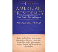 The American Presidency: Lives, Leadership, and Legacy