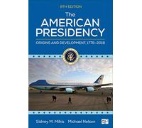 The American Presidency: Origins and Development, 1776-2018