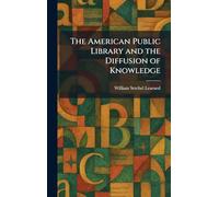 The American Public Library and the Diffusion of Knowledge