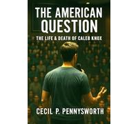 The American Question: The Rise, Fire, & Fall of Caleb Knox