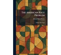 The American Race Problem: A Study of the Negro