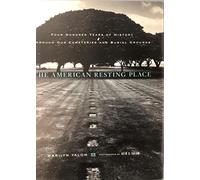 The American Resting Place: Four Hundred Years of History Through Our Cemeteries and Burial Grounds