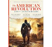 The American Revolution - 250th Anniversary Special Collector’s Edition: Brave Rebels, Key Battles, Historic Milestones, AI-Enhanced Images That Bring The Birth Of A Nation To Life & More!