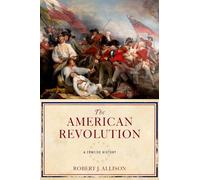 The American Revolution: A Concise History