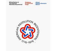 The American Revolution Bicentennial Graphics Standards Manual (Tascabile)