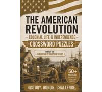 The American Revolution Colonial Life & Independence Crossword Puzzles: Crossword Puzzles with Easy to Read Print about American Revolution, History, ... for Vacations, Holidays, and more