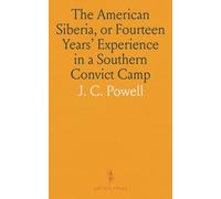 The American Siberia, or Fourteen Years' Experience in a Southern Convict Camp