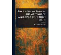 The American Spirit in the Writings of Americans of Foreign Birth