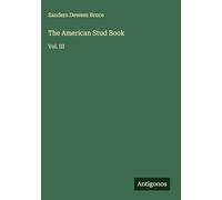 The American Stud Book: Vol. III