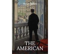The American: The Classic 1877 Literary Fiction Romance
