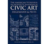 The American Vitruvius: An Architects' Handbook of Civic Art
