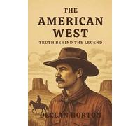 THE AMERICAN WEST: Truth Behind the Legend