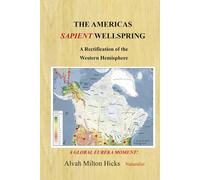 The Americas Sapient Wellspring: And The Peopling of the Eastern Hemisphere: VOLUME ONE A Global Eureka Moment Series (GEM)