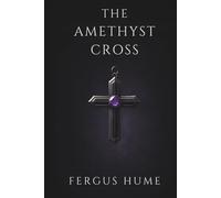 THE AMETHYST CROSS: A CLASSIC MYSTERY OF GREED, SECRETS, AND SUDDEN DEATH