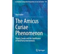 The Amicus Curiae Phenomenon: Theory, Causes and the Significance of Third Party Interventions