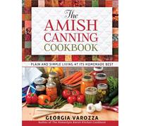 The Amish Canning Cookbook: Plain and Simple Living at Its Homemade Best