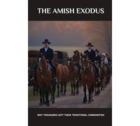 The Amish Exodus: Why Thousands Left Their Traditional Communities