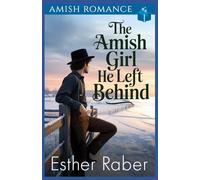 The Amish Girl He Left Behind: Amish Romance