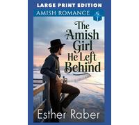 The Amish Girl He Left Behind: LARGE PRINT EDITION