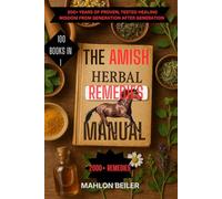 THE AMISH HERBAL REMEDIES MANUAL: 300+ YEARS OF PROVEN, TESTED HEALING WISDOM FROM GENERATION AFTER GENERATION