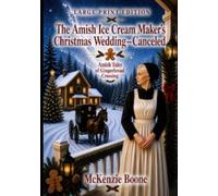 The Amish Ice Cream Maker's Christmas Wedding--Canceled: Large Print Edition