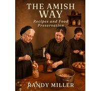 THE AMISH WAY: Recipes and Food Preservation