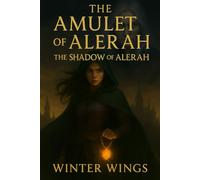 The Amulet of Alerah - The Shadow of Alerah: A Halfling’s Destiny and the Shadow of the Forgotten Kingdom